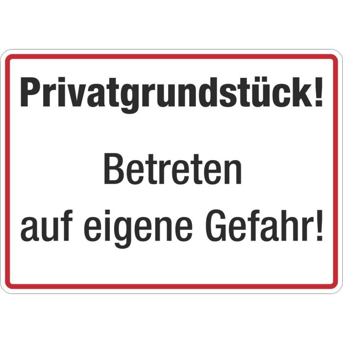 Grundstücksbeschilderung Privatgrundstück! Betreten auf eigene Gefahr