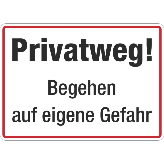 Grundstücksbeschilderung Privatweg! Begehen auf eigene Gefahr